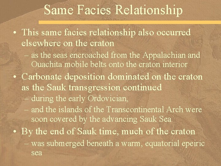 Same Facies Relationship • This same facies relationship also occurred elsewhere on the craton