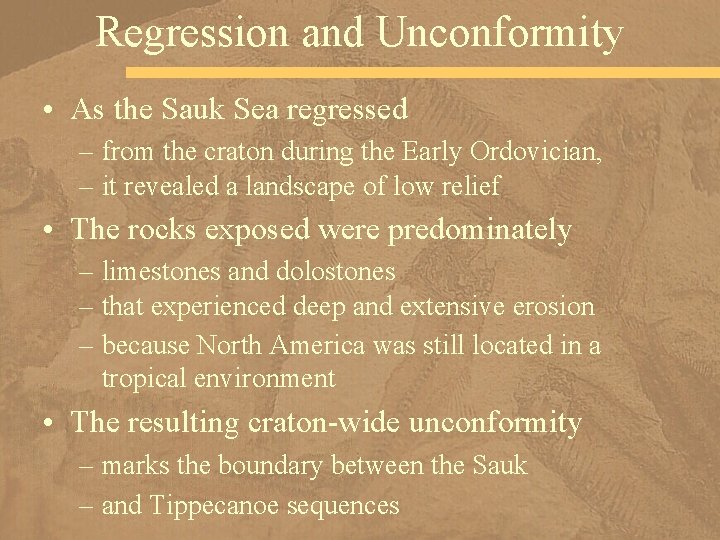 Regression and Unconformity • As the Sauk Sea regressed – from the craton during