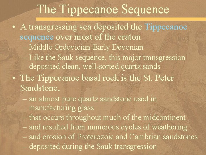 The Tippecanoe Sequence • A transgressing sea deposited the Tippecanoe sequence over most of