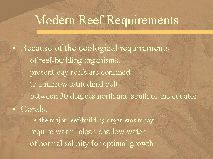 Modern Reef Requirements • Because of the ecological requirements – of reef-building organisms, –