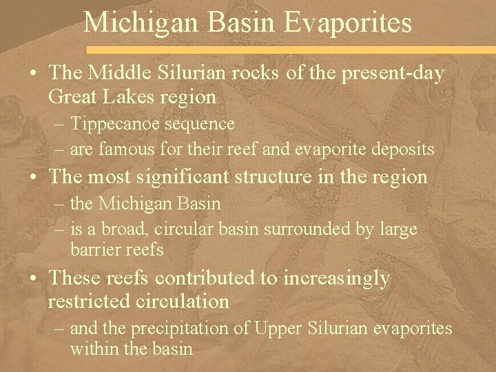Michigan Basin Evaporites • The Middle Silurian rocks of the present-day Great Lakes region