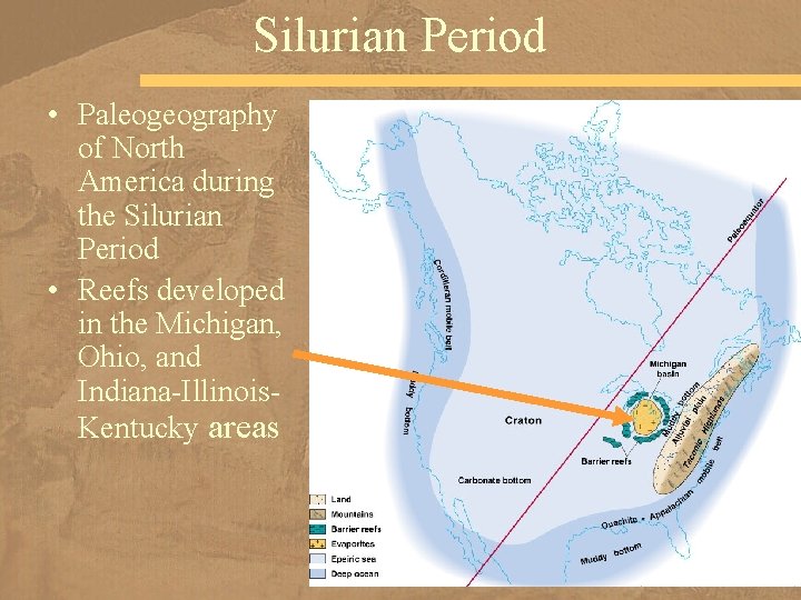Silurian Period • Paleogeography of North America during the Silurian Period • Reefs developed