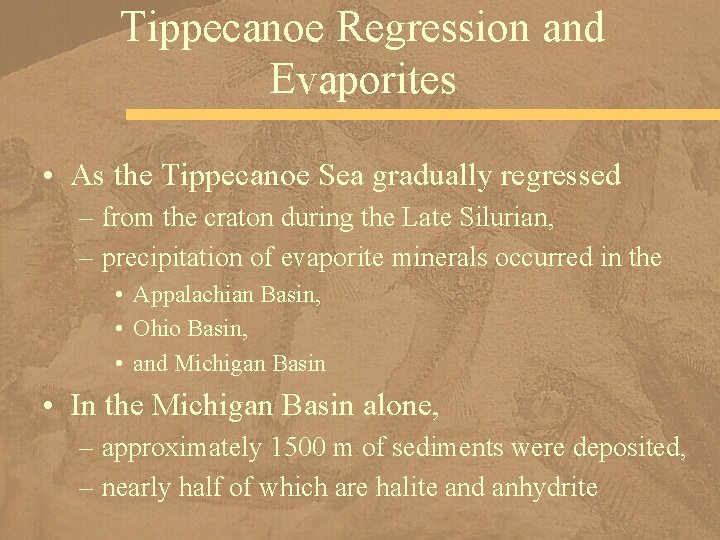 Tippecanoe Regression and Evaporites • As the Tippecanoe Sea gradually regressed – from the