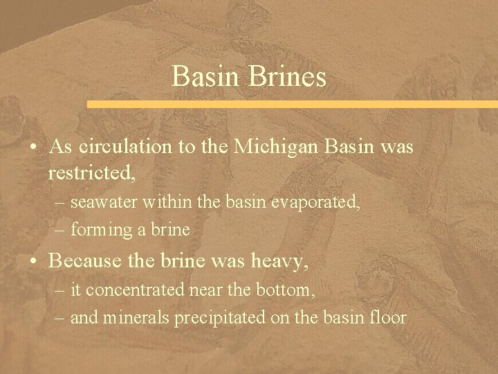 Basin Brines • As circulation to the Michigan Basin was restricted, – seawater within