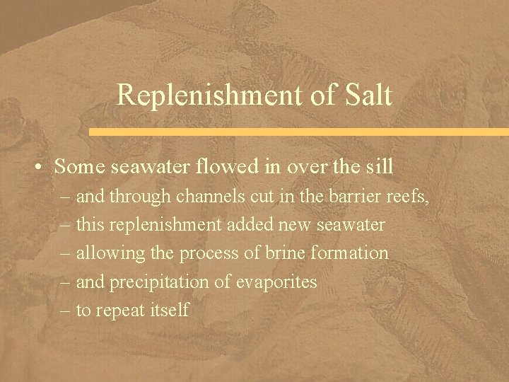 Replenishment of Salt • Some seawater flowed in over the sill – and through