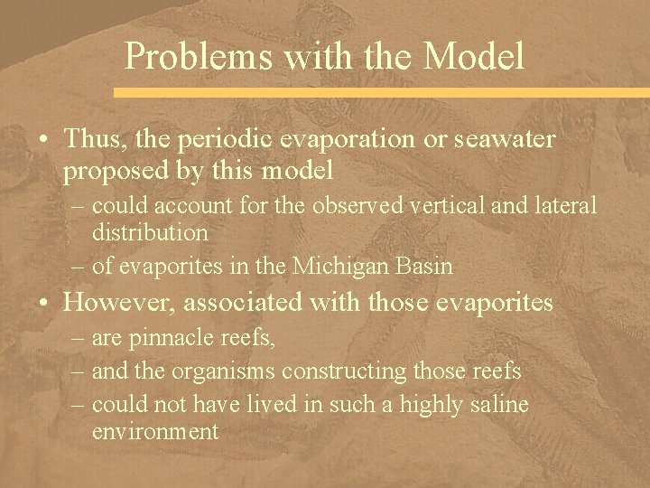 Problems with the Model • Thus, the periodic evaporation or seawater proposed by this