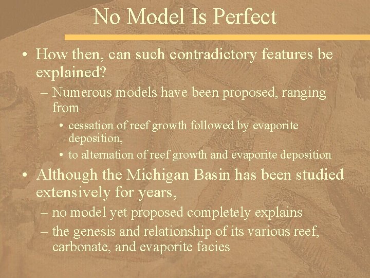 No Model Is Perfect • How then, can such contradictory features be explained? –