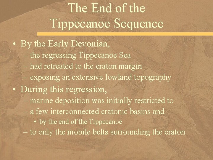 The End of the Tippecanoe Sequence • By the Early Devonian, – the regressing