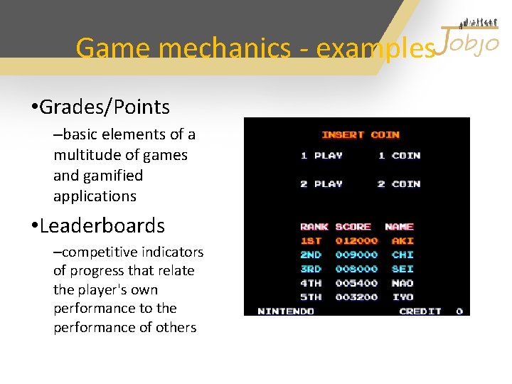 Game mechanics - examples • Grades/Points –basic elements of a multitude of games and