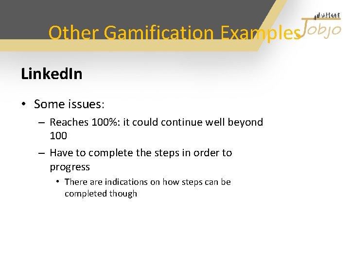 Other Gamification Examples Linked. In • Some issues: – Reaches 100%: it could continue