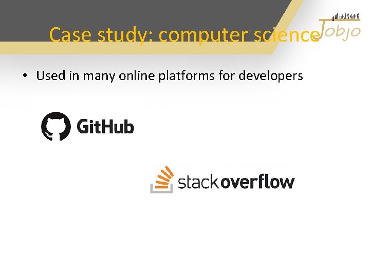 Case study: computer science • Used in many online platforms for developers 