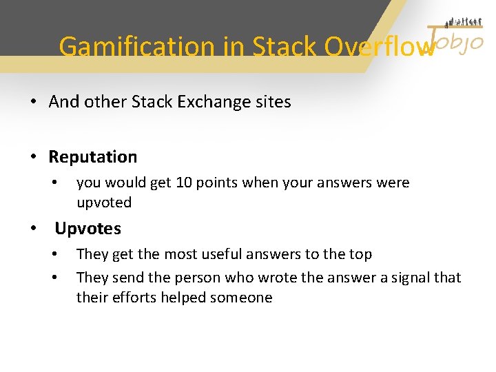 Gamification in Stack Overflow • And other Stack Exchange sites • Reputation • you