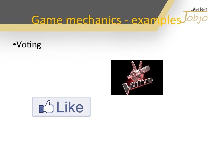 Game mechanics - examples • Voting 