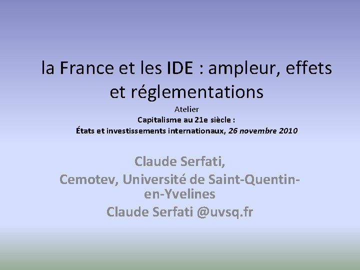 la France et les IDE : ampleur, effets et réglementations Atelier Capitalisme au 21