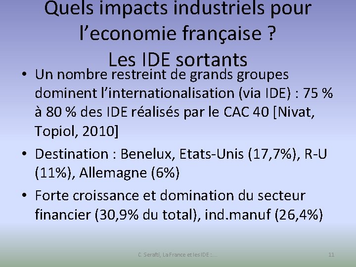 Quels impacts industriels pour l’economie française ? Les IDE sortants • Un nombre restreint