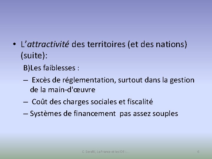  • L’attractivité des territoires (et des nations) (suite): B)Les faiblesses : – Excès