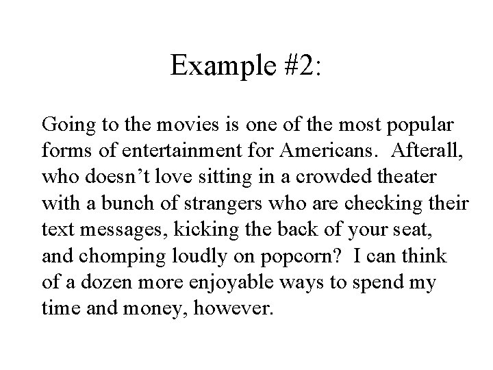 Example #2: Going to the movies is one of the most popular forms of