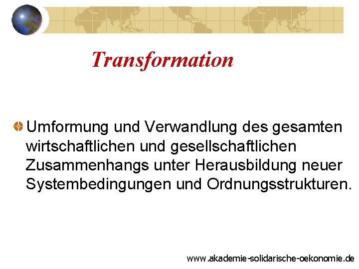 Transformation Umformung und Verwandlung des gesamten wirtschaftlichen und gesellschaftlichen Zusammenhangs unter Herausbildung neuer Systembedingungen