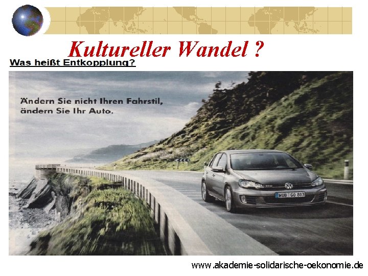 Kultureller Wandel ? www. akademie-solidarische-oekonomie. de 