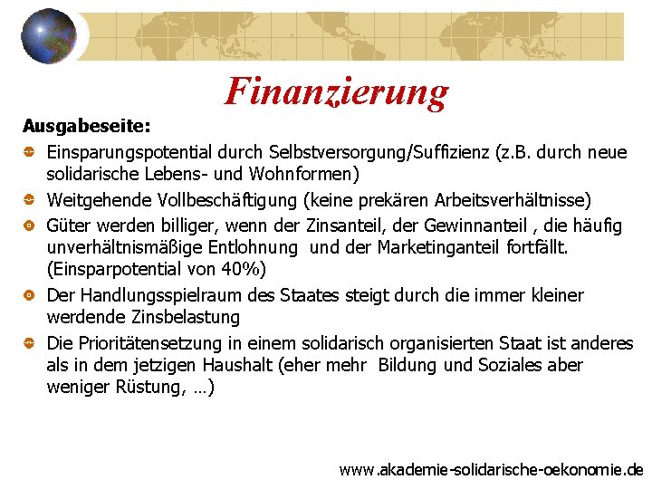 Finanzierung Ausgabeseite: Einsparungspotential durch Selbstversorgung/Suffizienz (z. B. durch neue solidarische Lebens- und Wohnformen) Weitgehende