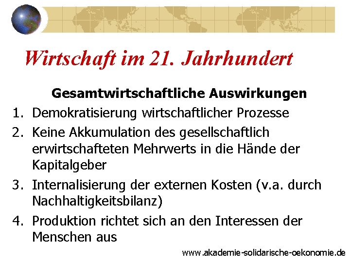 Wirtschaft im 21. Jahrhundert 1. 2. 3. 4. Gesamtwirtschaftliche Auswirkungen Demokratisierung wirtschaftlicher Prozesse Keine