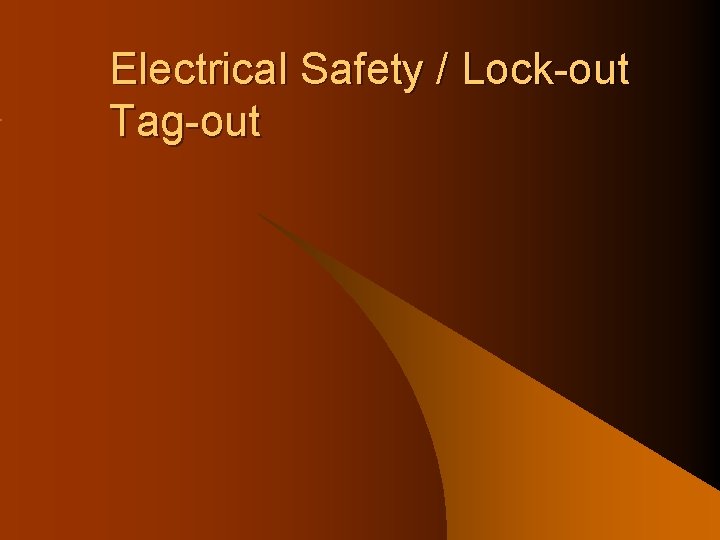 Electrical Safety / Lock-out Tag-out 