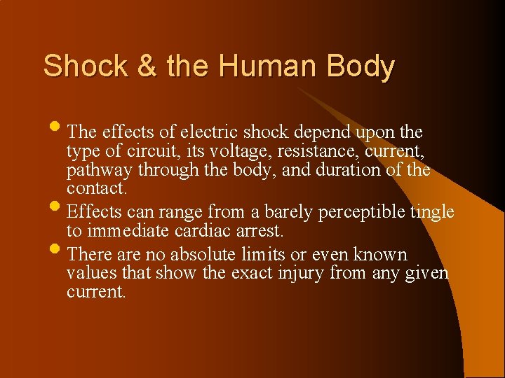 Shock & the Human Body • The effects of electric shock depend upon the