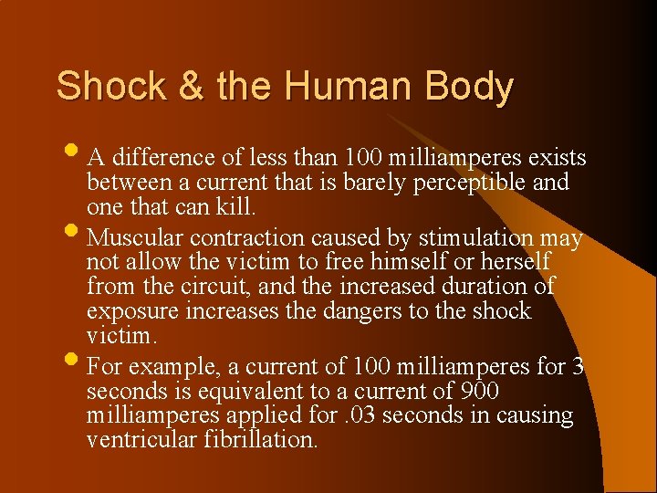 Shock & the Human Body • Abetween difference of less than 100 milliamperes exists