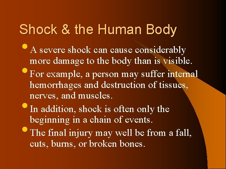 Shock & the Human Body • A severe shock can cause considerably more damage