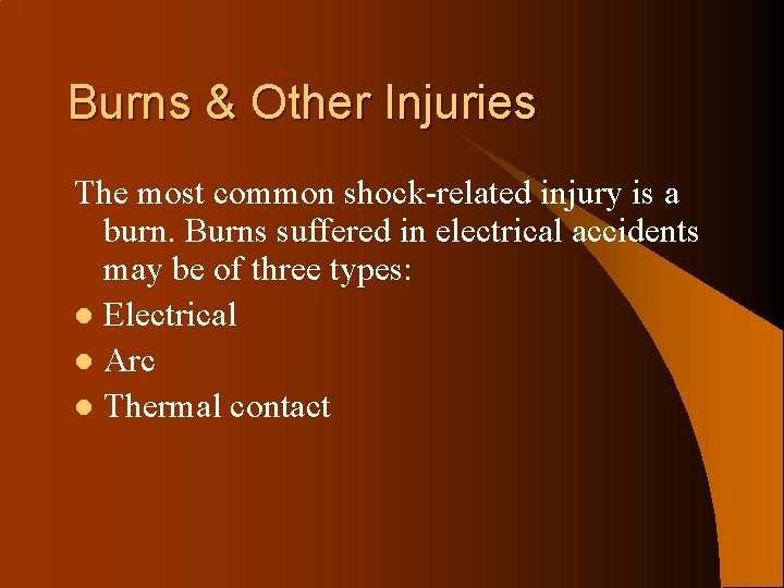 Burns & Other Injuries The most common shock-related injury is a burn. Burns suffered