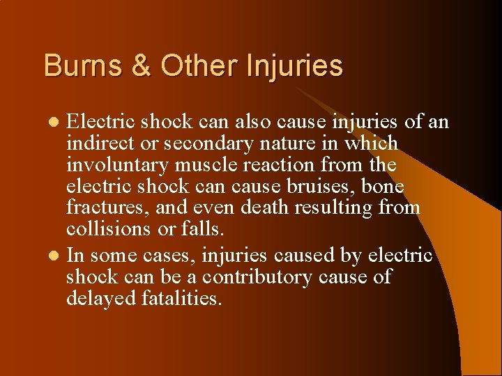 Burns & Other Injuries Electric shock can also cause injuries of an indirect or