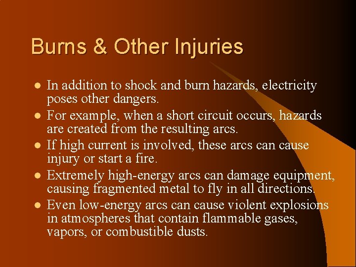 Burns & Other Injuries l l l In addition to shock and burn hazards,