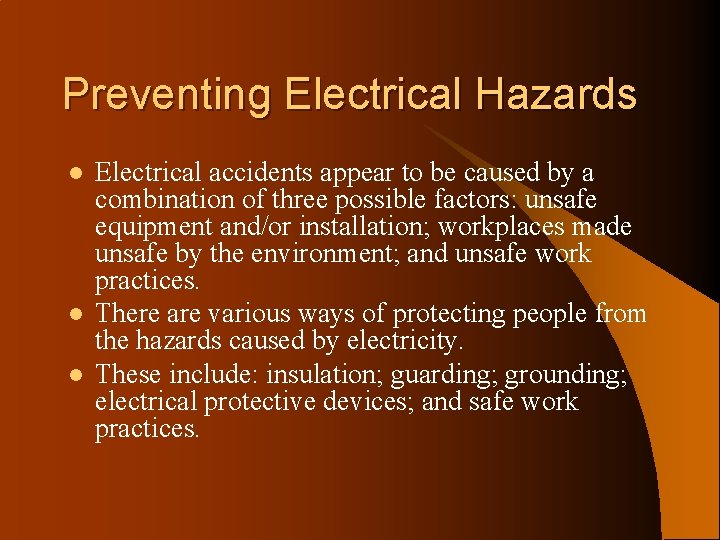 Preventing Electrical Hazards l l l Electrical accidents appear to be caused by a