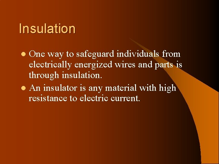 Insulation One way to safeguard individuals from electrically energized wires and parts is through