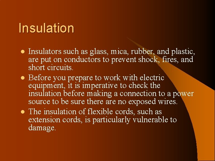 Insulation l l l Insulators such as glass, mica, rubber, and plastic, are put