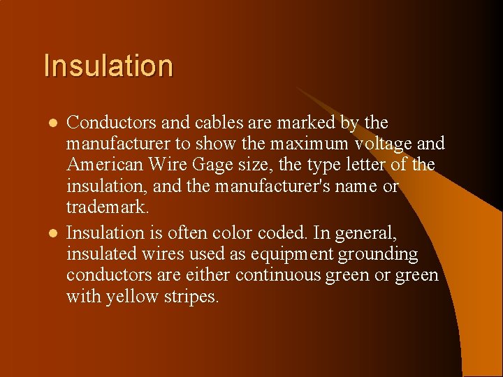 Insulation l l Conductors and cables are marked by the manufacturer to show the