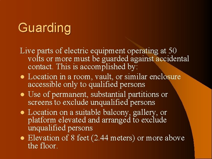 Guarding Live parts of electric equipment operating at 50 volts or more must be