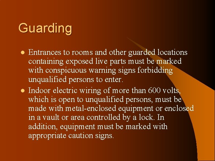 Guarding l l Entrances to rooms and other guarded locations containing exposed live parts