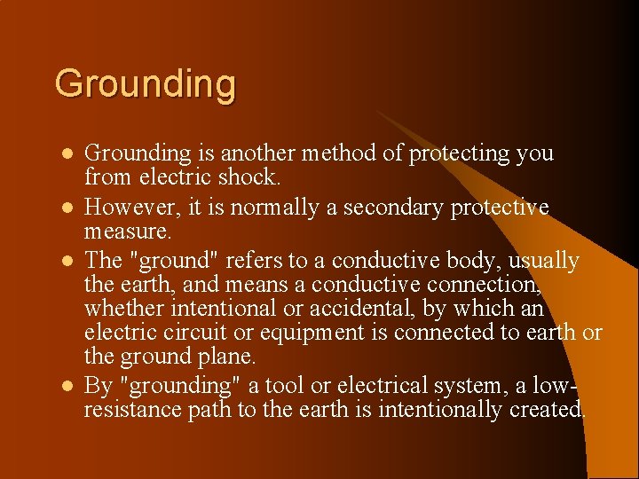 Grounding l l Grounding is another method of protecting you from electric shock. However,