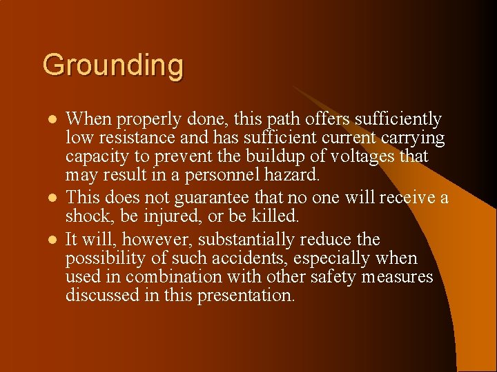 Grounding l l l When properly done, this path offers sufficiently low resistance and