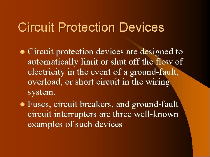 Circuit Protection Devices Circuit protection devices are designed to automatically limit or shut off