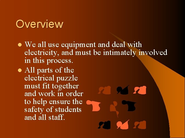 Overview We all use equipment and deal with electricity, and must be intimately involved