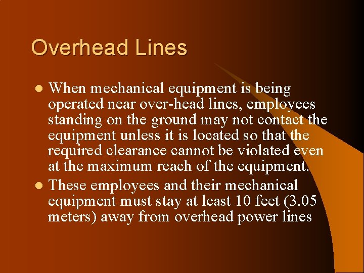 Overhead Lines When mechanical equipment is being operated near over-head lines, employees standing on