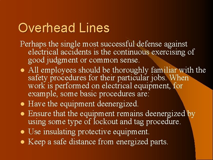 Overhead Lines Perhaps the single most successful defense against electrical accidents is the continuous