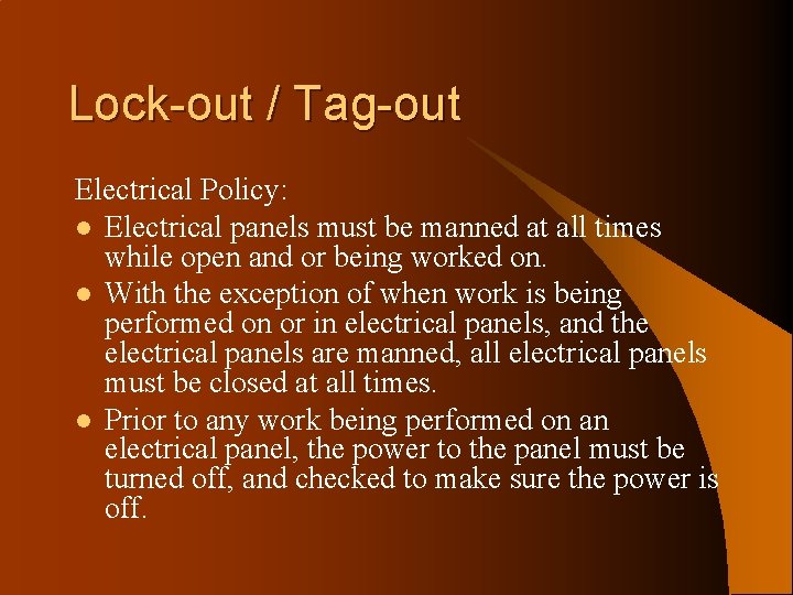 Lock-out / Tag-out Electrical Policy: l Electrical panels must be manned at all times