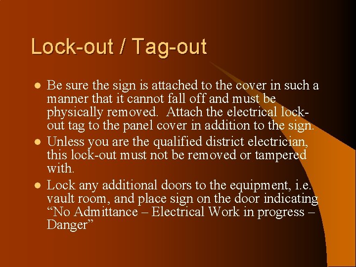 Lock-out / Tag-out l l l Be sure the sign is attached to the