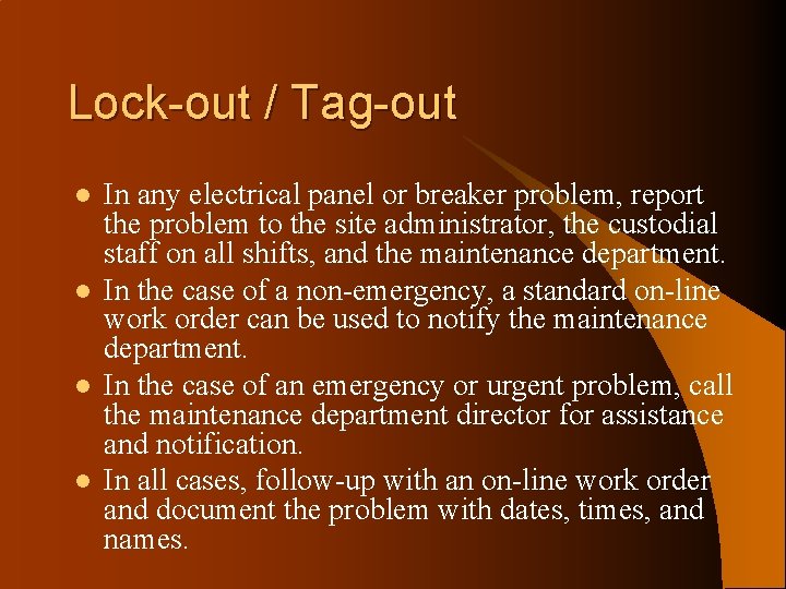 Lock-out / Tag-out l l In any electrical panel or breaker problem, report the