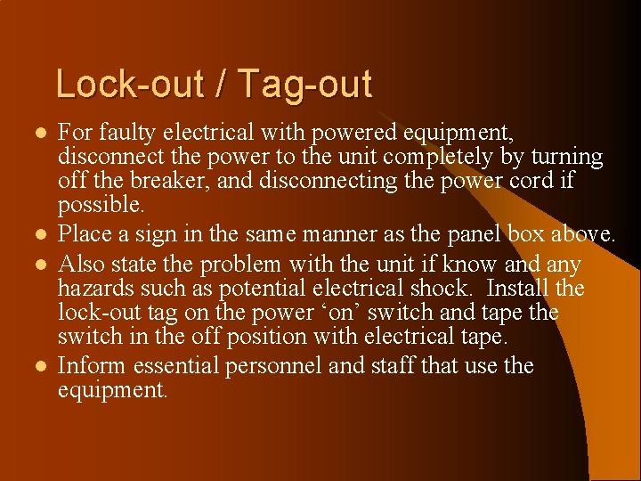 Lock-out / Tag-out l l For faulty electrical with powered equipment, disconnect the power