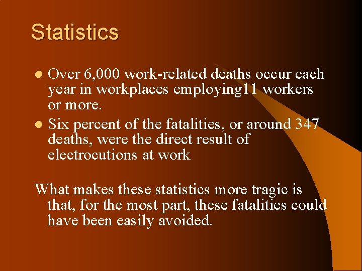 Statistics Over 6, 000 work-related deaths occur each year in workplaces employing 11 workers