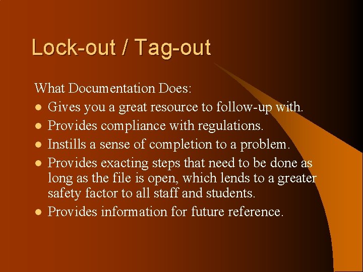 Lock-out / Tag-out What Documentation Does: l Gives you a great resource to follow-up